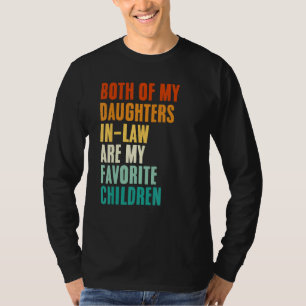 Both Of My Daughters In Law Are My Favorite Childr T-Shirt