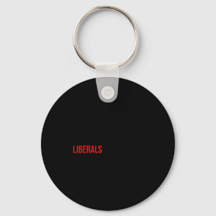 (both Side) Don't Make Fun Of Liberals Without Me Key Ring