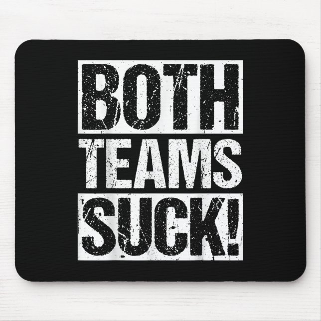 Both Teams Suck! Sports Statement Humour Athlete R Mouse Pad (Front)