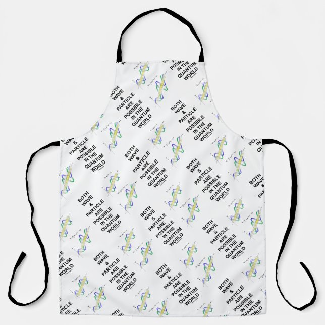 Both Wave & Particle Are Possible In Quantum World Apron (Front)
