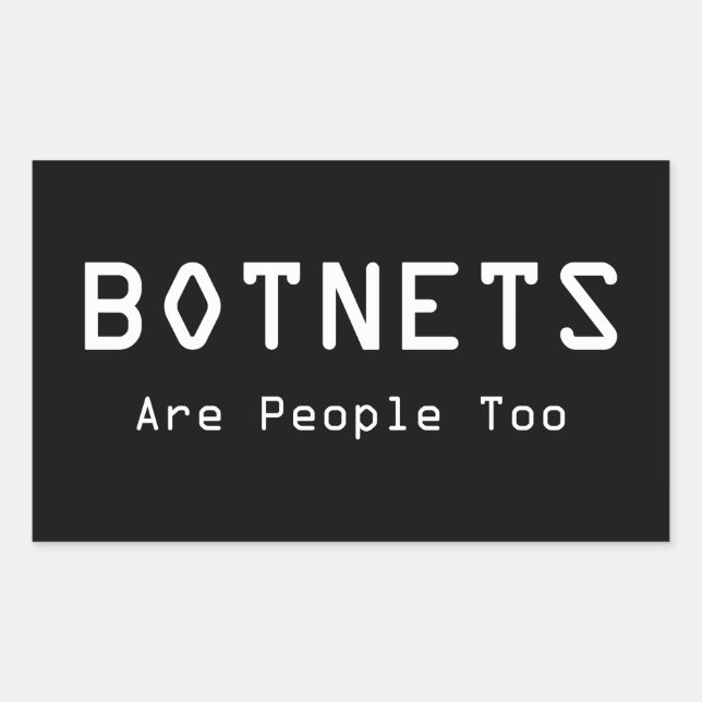 Botnets Are People Too Rectangular Sticker (Front)