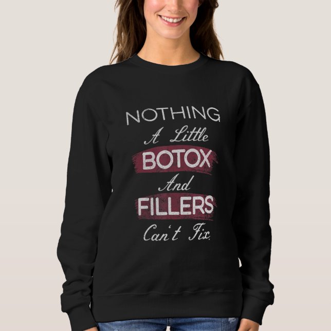 Botox And Fillers Aesthetic Nurse Injector Sweatshirt (Front)