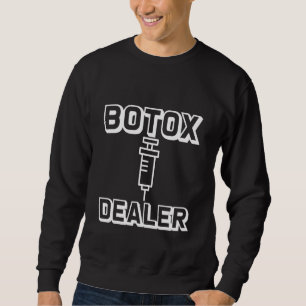 Botox Dealer Sweatshirt