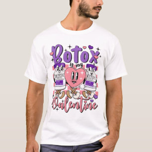 Botox Is My Valentine Aesthetic Injector Dysport D T-Shirt