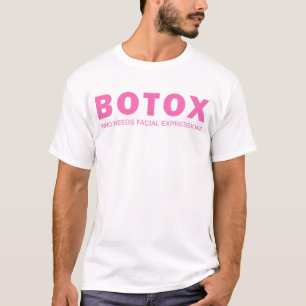 Botox Who Needs Facial Expression Funny T-Shirt