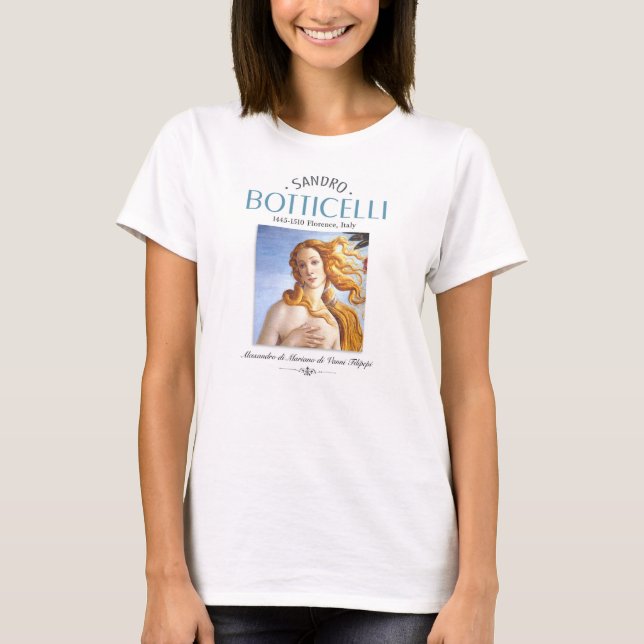 Botticelli Birth of Venus Painting and Painter Bio T-Shirt (Front)