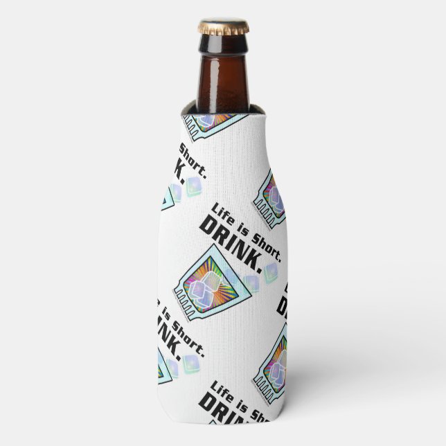 BOTTLE COOLER - Life is Short. DRINK. (Bottle Front)