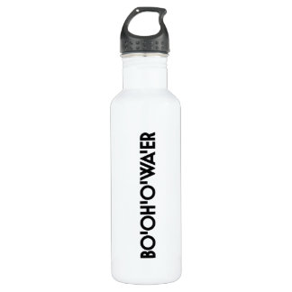 Bottle of Water - Sarcastic Bo'Oh'O'Wa'er British 