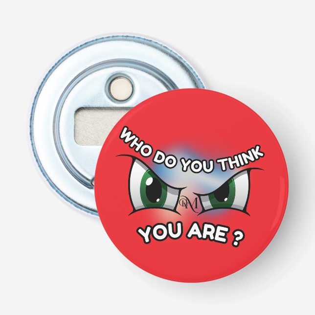 Bottle Opener : Who Do You Think (red) (Front)