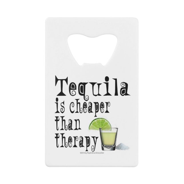 BOTTLE OPENERS, TEQUILA IS CHEAPER THAN THERAPY (Front)