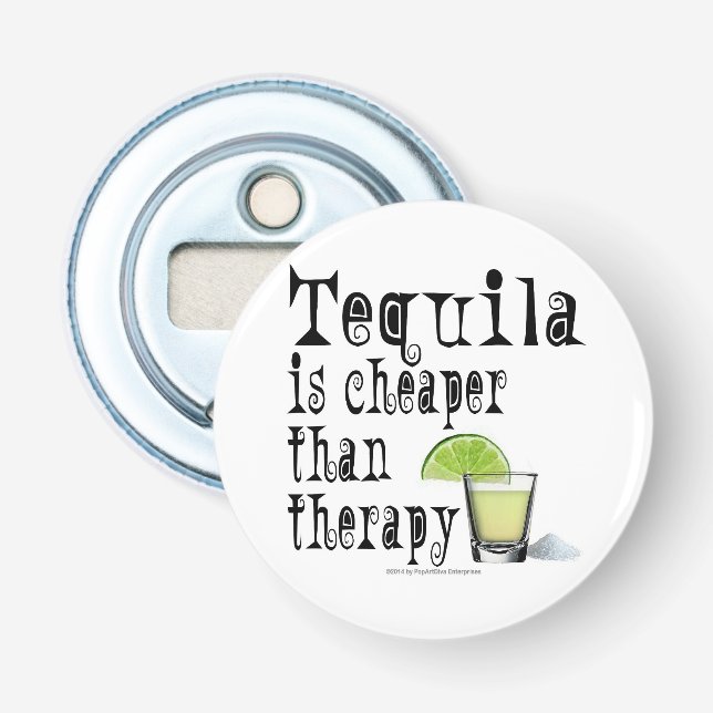 BOTTLE OPENERS, TEQUILA IS CHEAPER THAN THERAPY OPENER (Front)