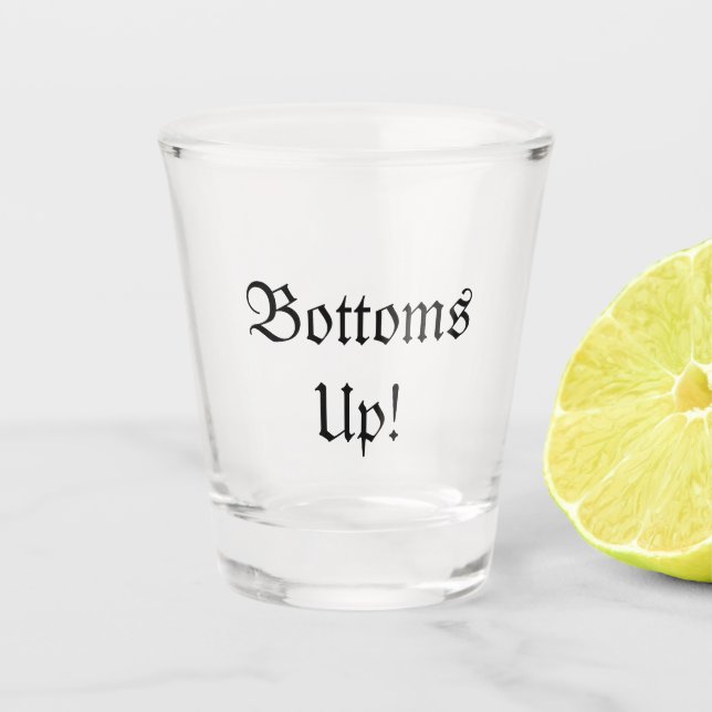 Bottoms Up! Shot Glass (Front)
