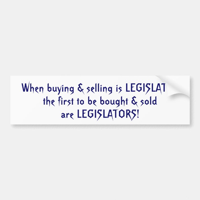 Bought and Sold Legislators Bumper Sticker (Front)