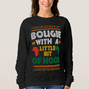 Bougie With A Bit of Hood Funny Black Girl Magic M Sweatshirt