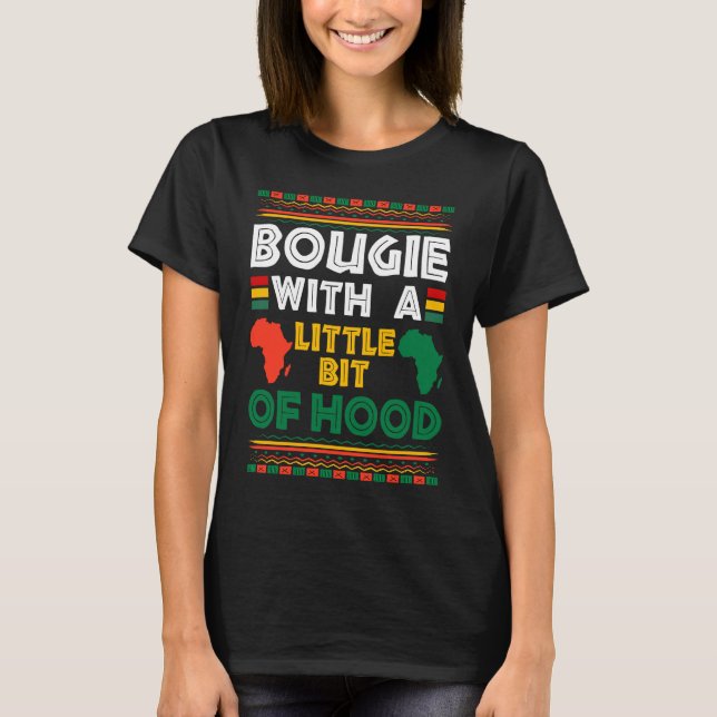 Bougie With A Bit of Hood Funny Black Girl Magic M T-Shirt (Front)