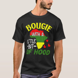 Bougie With A Little Bit Of Hood Black History Mon T-Shirt