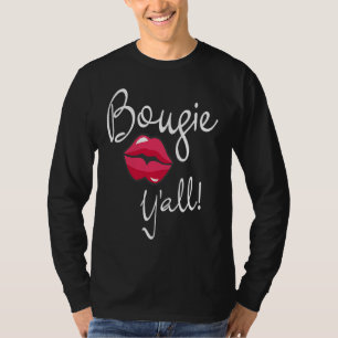 Bougie Y'all Boujee Humour With Southern Twang T-Shirt