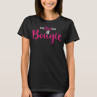 Boujee Bad and Bougie T-Shirt