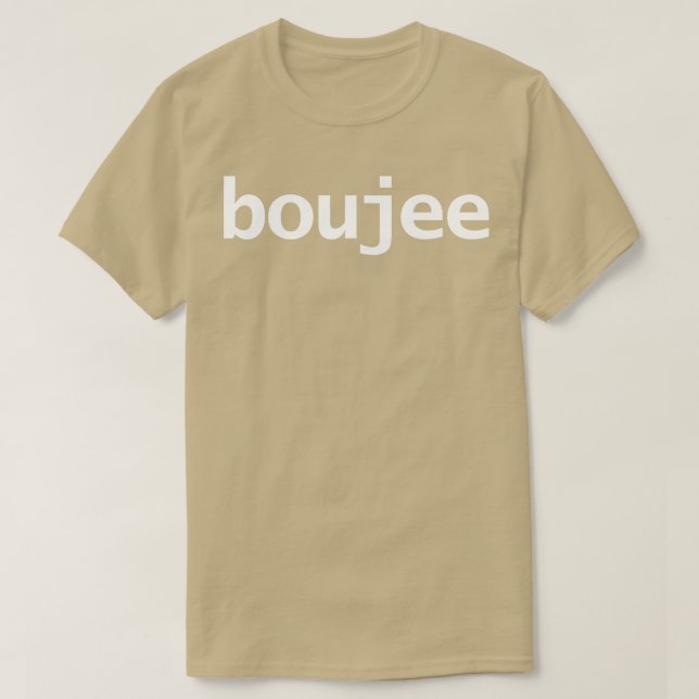 Boujee Funny Typography White Text T-Shirt (Design Front)