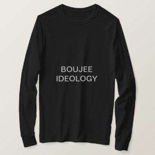 BOUJEE IDEOLOGY T-SHIRT