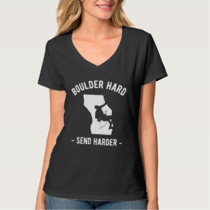 Boulder Hard Send Harder Climber Sport Climbing Bo T-Shirt