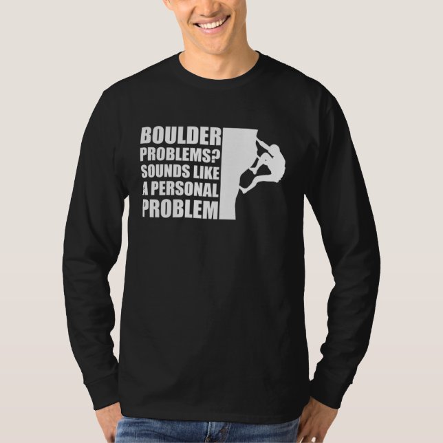 Boulder Problems Sounds Like A Personal Problem T-Shirt (Front)