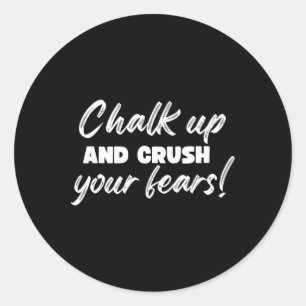 Bouldering Chalk Up And Crush Your Fears Boulderer Classic Round Sticker