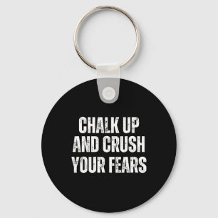 Bouldering Chalk Up And Crush Your Fears Boulderer Key Ring