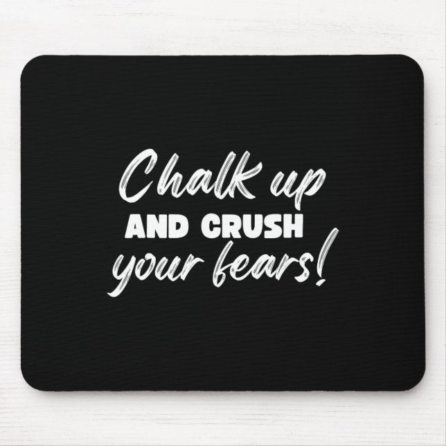 Bouldering Chalk Up And Crush Your Fears Boulderer Mouse Pad (Front)