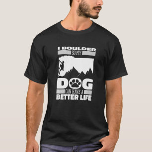 Bouldering Dog  Climber Boulderer T-Shirt