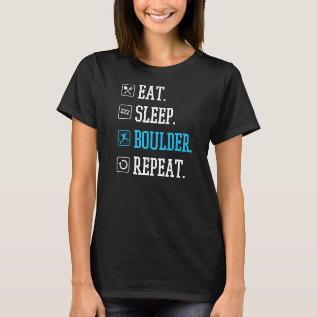 Bouldering Eat Sleep Boulder Repeat Wall Climbing  T-Shirt (Front)