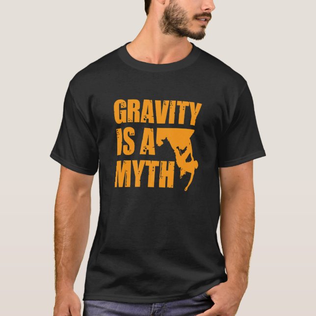 Bouldering Gravity Is A Myth For All Climbing Fans T-Shirt (Front)