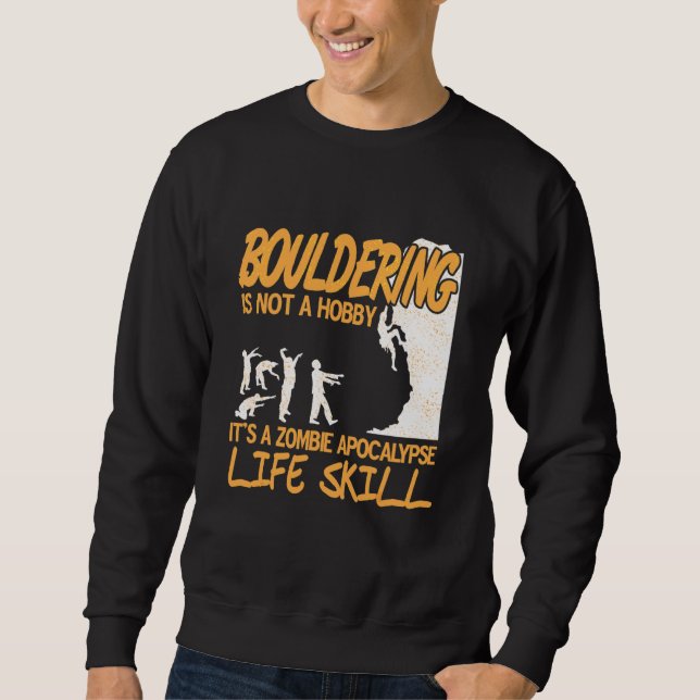 Bouldering It's A Zombie Apocalypse Life Skill Pre Sweatshirt (Front)