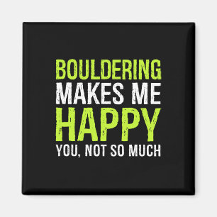 Bouldering Makes Me Happy You Not So Much Boulder Magnet