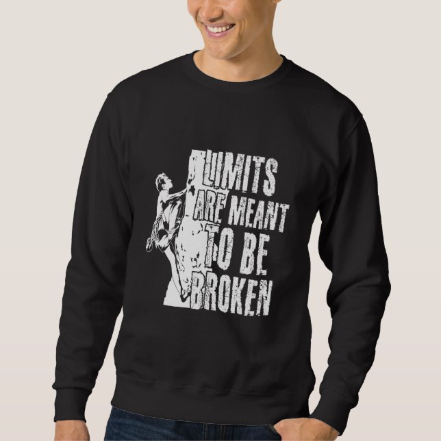 Bouldering Motto Limits Are Meant To Be Broken Sweatshirt (Front)
