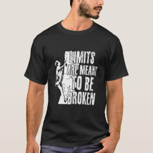 Bouldering Motto Limits Are Meant To Be Broken T-Shirt