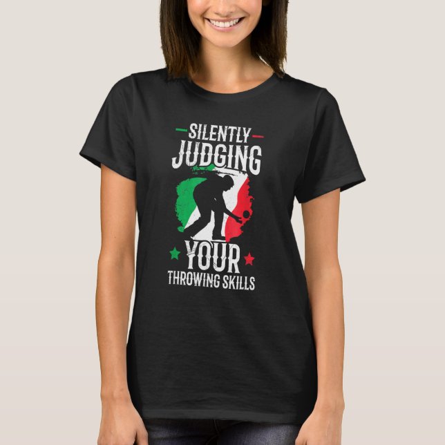 Boules Bocce Ball  Silently Judging Your Throwing  T-Shirt (Front)