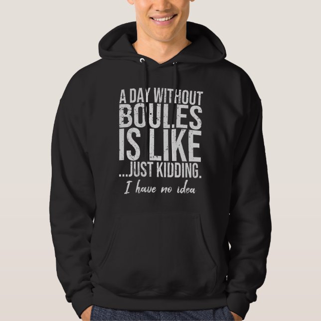 Boules funny sports gift idea hoodie (Front)