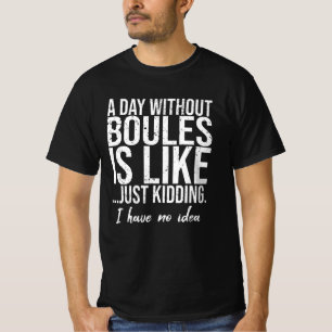 Boules funny sports gift idea T-Shirt