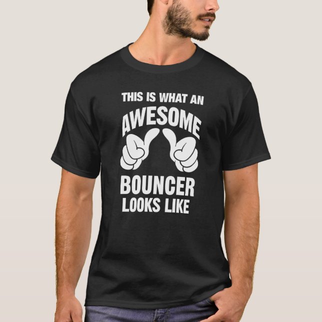 Bouncer Awesome Looks Like Funny T-Shirt (Front)