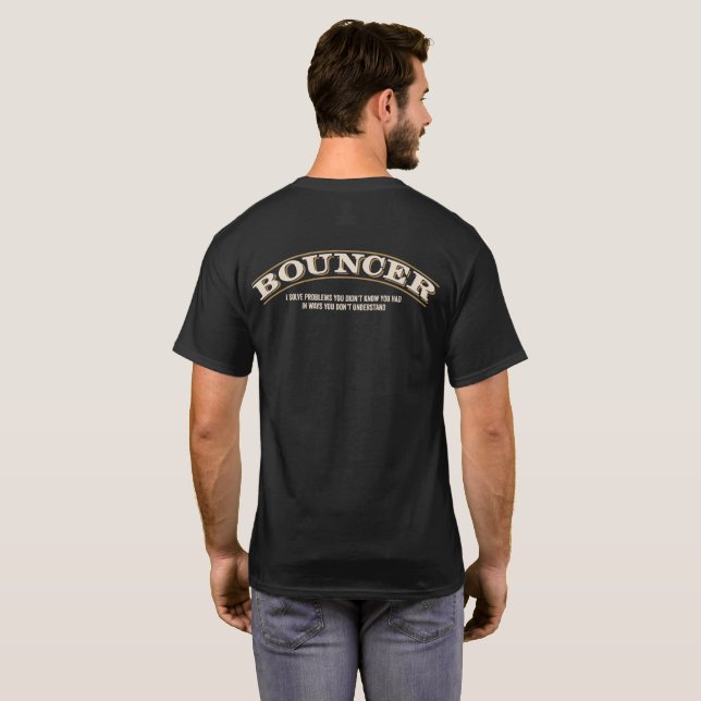 Bouncer - I solve problems T-Shirt (Back Full)