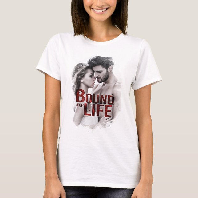 Bound For Life T-Shirt (Front)