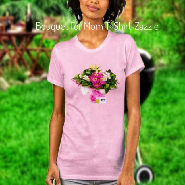 Bouquet For Mum T-Shirt (Creator Uploaded)