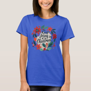 Bouquet Of Blessings In Keeping Jesus In Christmas T-Shirt