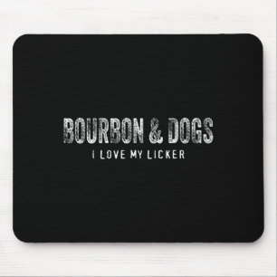 Bourbon And Dogs I Love My Licker Bourbon Drinking Mouse Pad