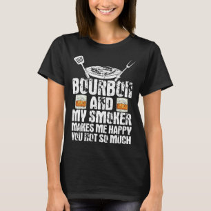 Bourbon And My Smoker Make Me Happy Whiskey Smoker T-Shirt