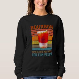 Bourbon Definition Magic Brown Water For Fun Peopl Sweatshirt