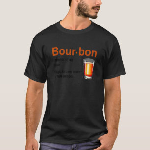 Bourbon Definition Magic Brown Water For Fun Peopl T-Shirt