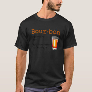 Bourbon Definition Magic Brown Water For Fun Peopl T-Shirt