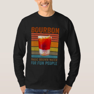 Bourbon Definition Magic Brown Water For Fun Peopl T-Shirt